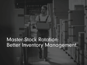 title page for blog post: master stock rotation: Better Inventory Management