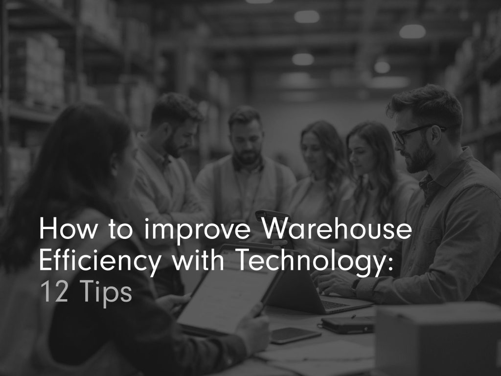 "How to improve warehouse efficiency with technology: 12 tips" title image in black and white with warehouse workers standig around in a team with scanners and tablets